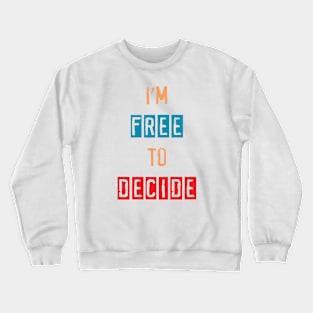 free to decide Crewneck Sweatshirt